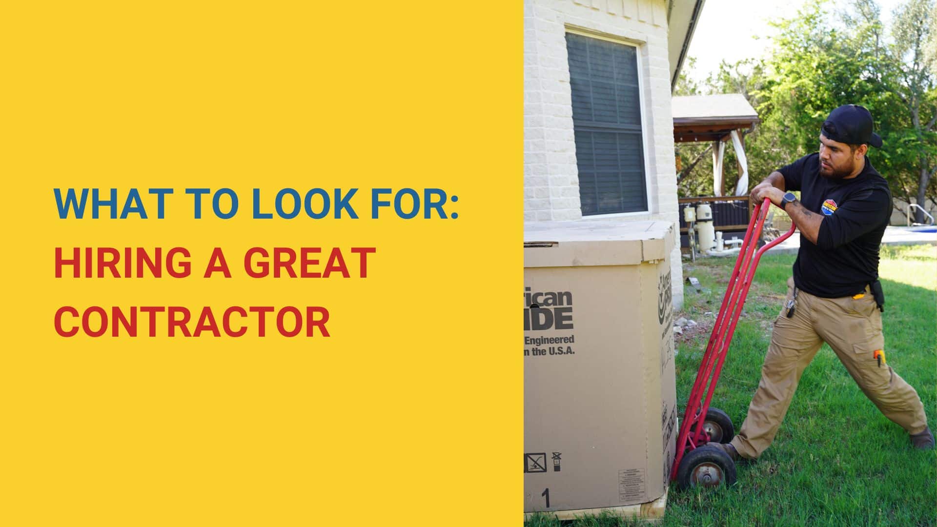 An HVAC technician in a uniform is professionally moving a large, boxed AC unit on a hand truck. The clear text overlay, "WHAT TO LOOK FOR: HIRING A GREAT CONTRACTOR", directly addresses the consumer's search for quality and positions the company as one of the best HVAC contractors known for their professionalism and attention to detail during equipment handling and installation.