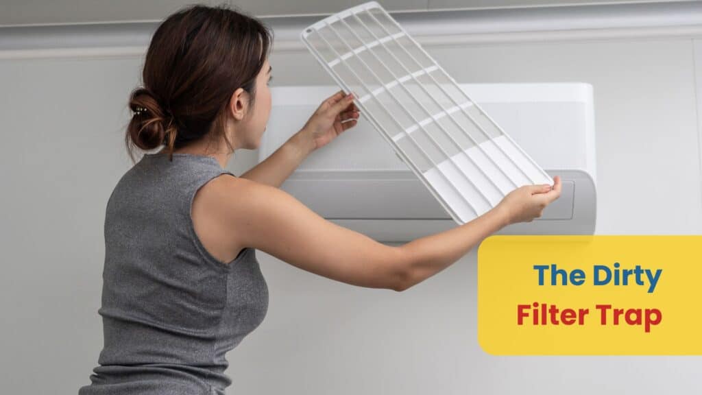 A woman removing a mesh air filter from a white wall-mounted mini-split AC unit, titled "The Dirty Filter Trap” before calling for an air conditioner repair technician.