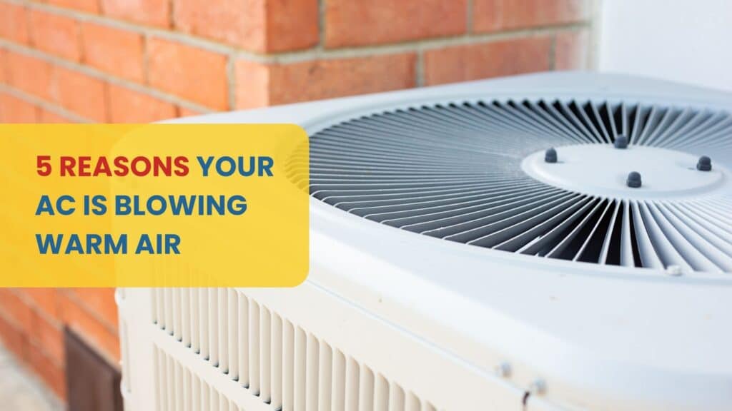 Why Is My AC Blowing Warm Air? 5 Common Culprits in San Antonio Homes