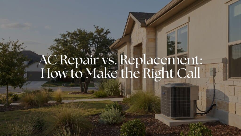 AC Repair vs. Replacement in San Antonio: How to Make the Right Call