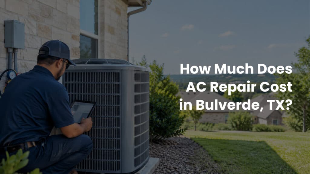 How Much Does AC Repair Cost in Bulverde, TX?