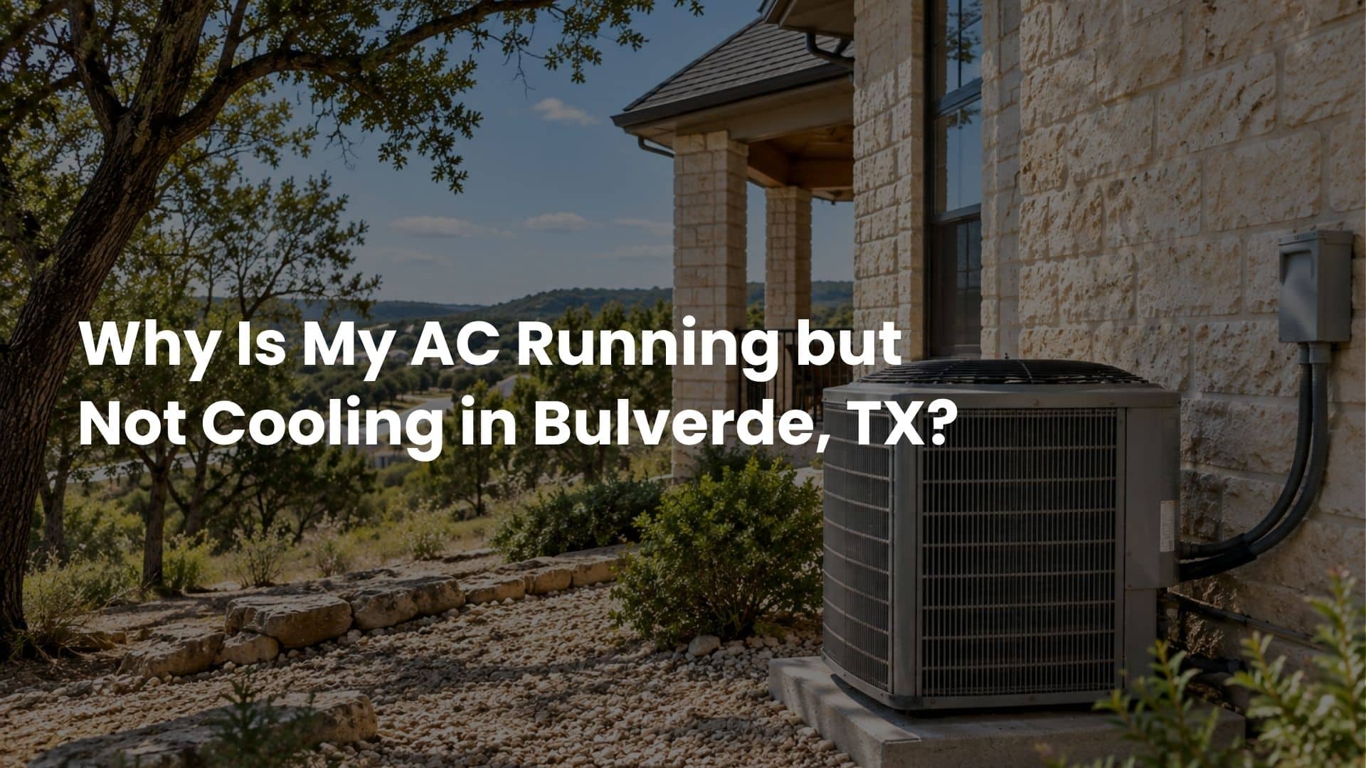 Outdoor air conditioner unit outside a Texas Hill Country home, illustrating an AC running but not cooling in Bulverde issue, by Honeycomb.